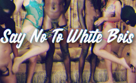 Say No To White Bois