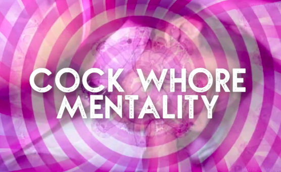 Cock Whore Mentality