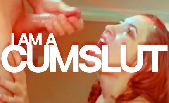 I Am A Cumslut