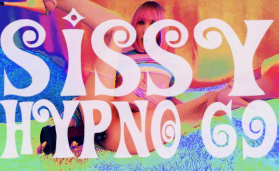 Sissy Hypno 69
