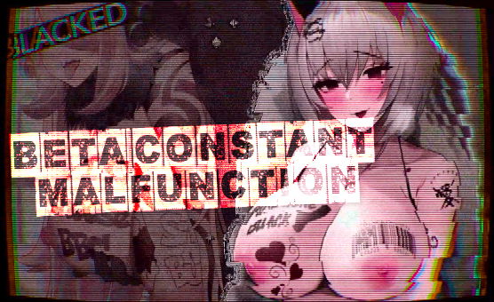 Beta Constant Malfunction - Blacked 2D HMV