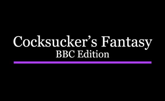 Cocksuckers Fantasy - BBC Edition