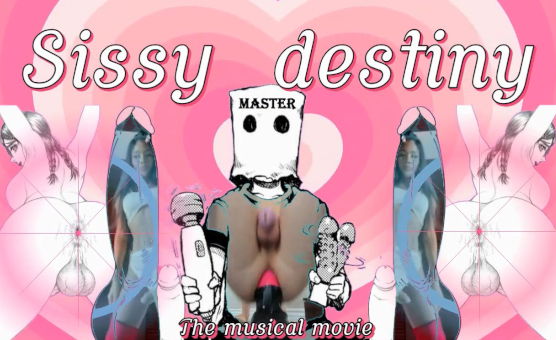 Sissy Destiny - The Musical Movie