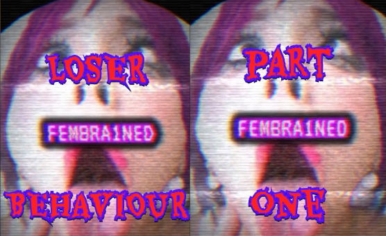 Loser Behaviour - Part One