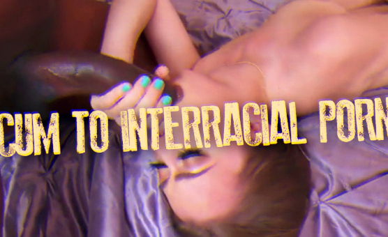 Cum To Interracial Porn