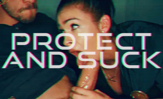Protect And Suck