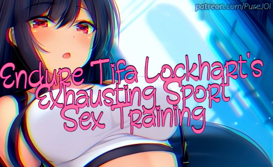 Endure Tifa Lockharts Exhausting Sport Sex Training - Sport JOI