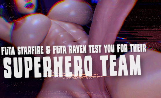Futa Starfire And Futa Raven Test You For Their Superhero Team