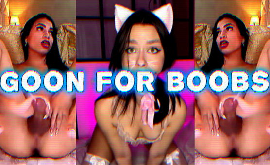 Goon For Boobs