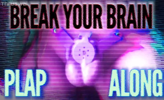 Break Your Brain - Plap Along