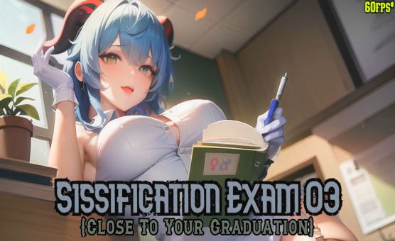 Sissification Exam 03 - Close To Your Graduation