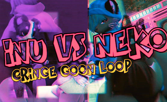 Inu VS Neko - Cringe Goon Loop