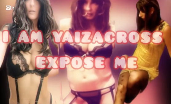 I Am Yaizacross Expose Me