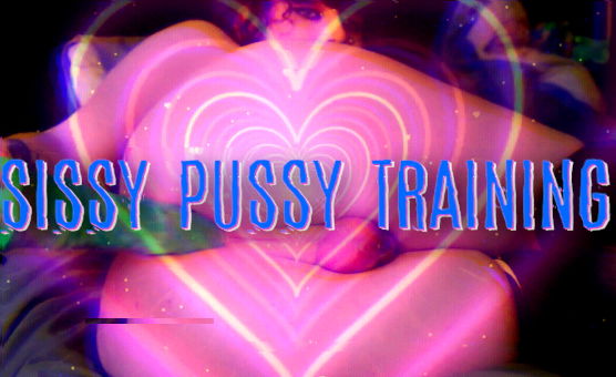 Sissy Pussy Training
