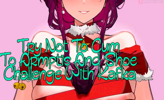 Try Not To Cum To Armptis And Shoe Challenge With Kafka