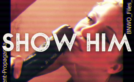 BNWO Files - Show Him