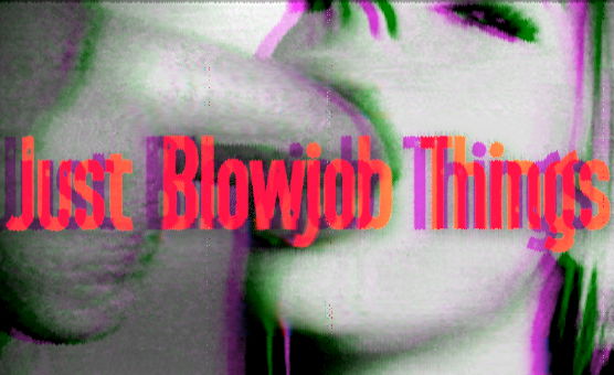 Just Blowjob Things