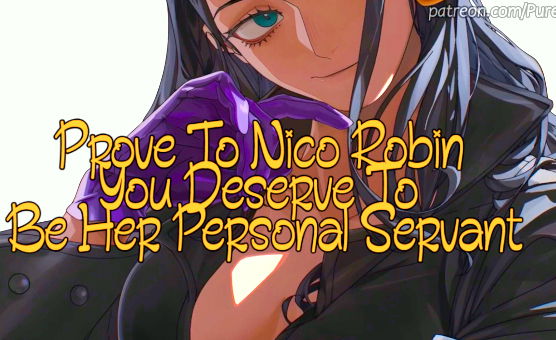 Prove To Nico Robin You Deserve To Be Her Personal Servant - CBT JOI