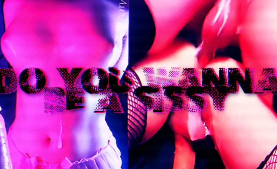 Do You Wanna Be A Sissy