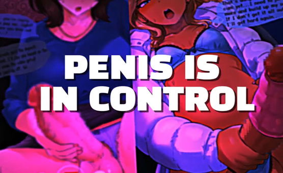 Penis Is In Control