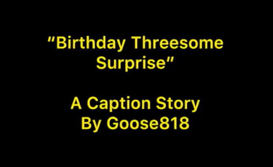 Birthday Threesome Surprise - A Caption Story