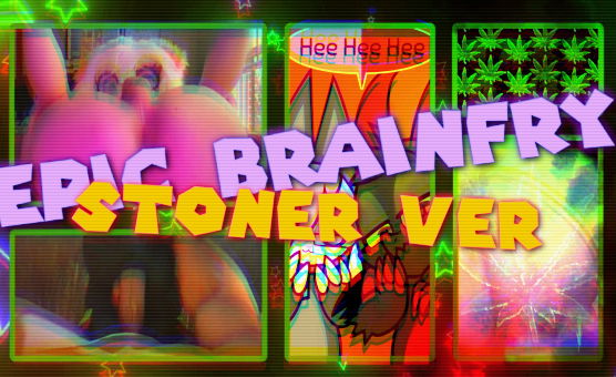 Epic Brainfry - Stoner Ver