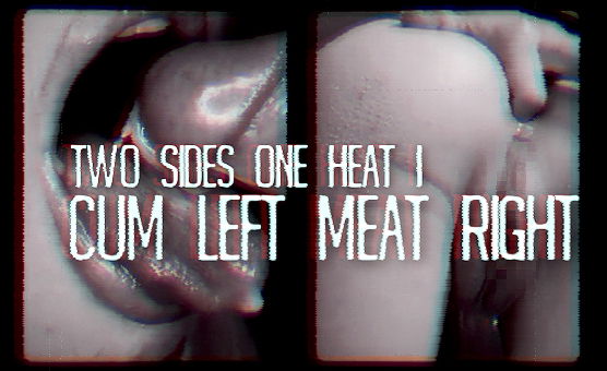 Two Sides One Heat I - Cum Left Meat Right
