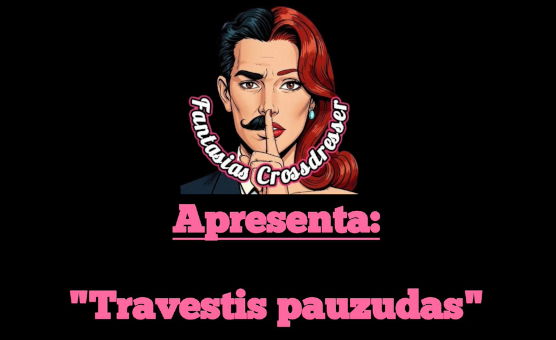Travestis Pauzudas PMV - PT BR