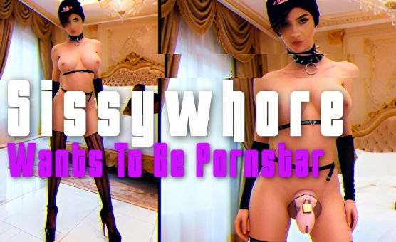 Sissywhore Wants To Be Pornstar