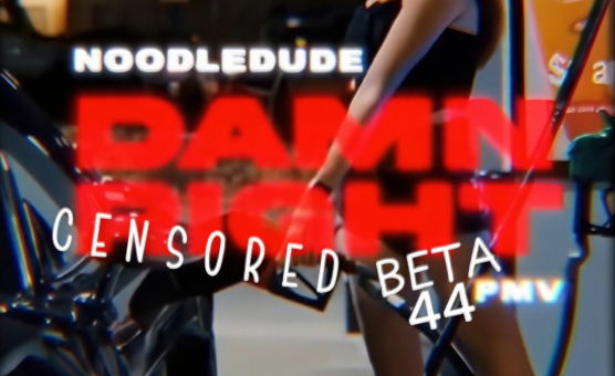 Noodledude - Damn Right PMV - Beta44 Censored Edit