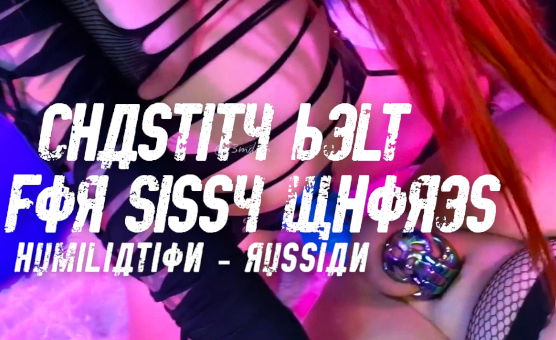 Chastity Belt For Sissy Whores - Humiliation - Russian