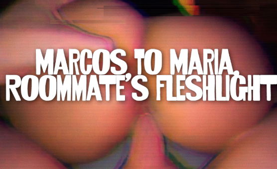 Marcos To Maria Roommates Fleshlight