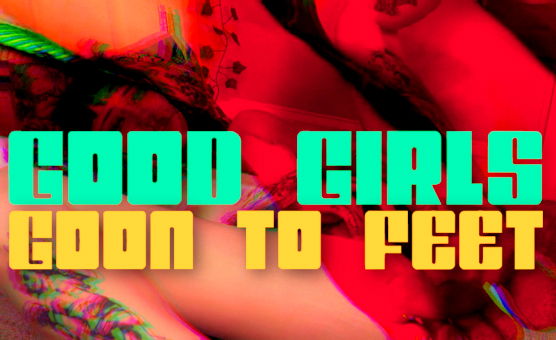 Good Girls Goon To Feet