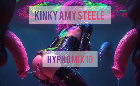 Kinky Amy Steele - Hypno Mix 10