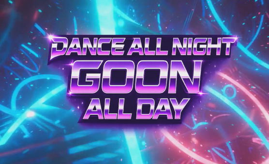 Dance All Night Goon All Day
