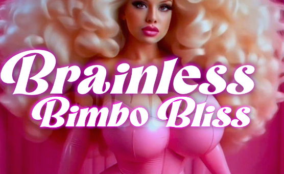 Brainless Bimbo Bliss