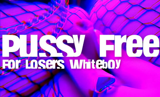 Pussy Free For Losers Whiteboy