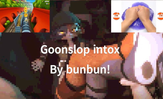 Goonslop Intox By Bunbun