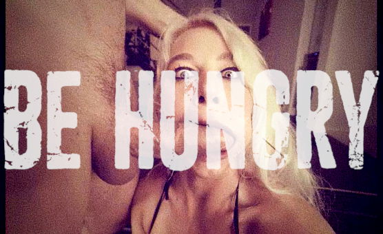 Be Hungry