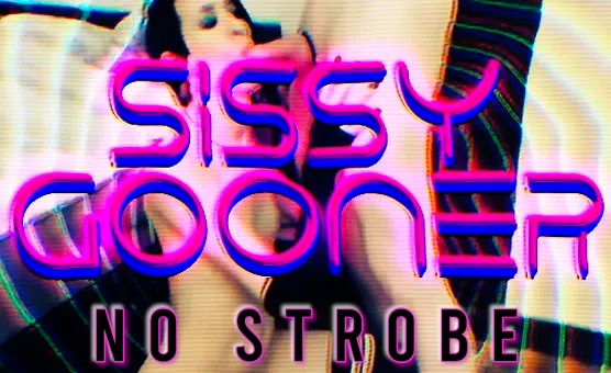 Sissy Gooner - Sissygaljasmine - No Strobe