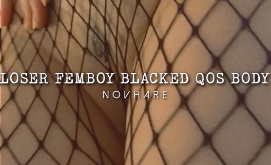 Loser Femboy Blacked QOS Body