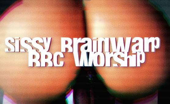Sissy Brainwarp BBC Worship