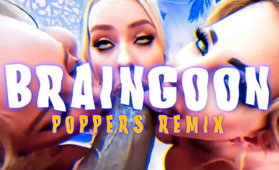 Braingoon - Poppers Remix