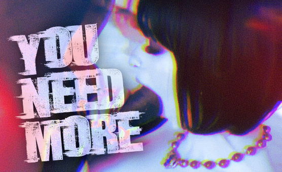 You Need More