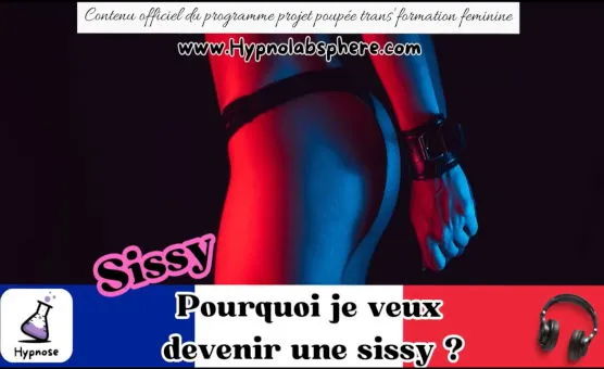 Hypnose Sissy - Pourquoi Je Veux Devenir Une Sissy