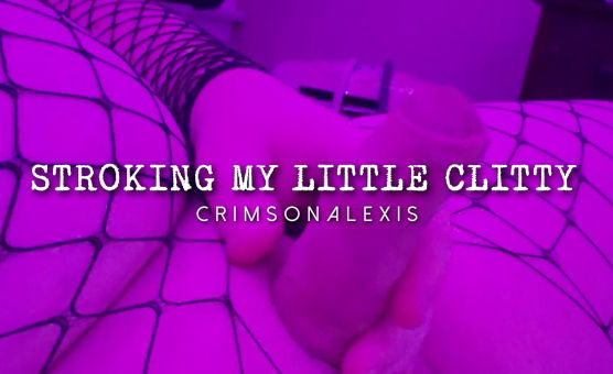 Stroking My Little Clitty