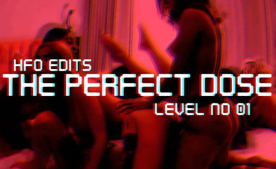 HFO Edits - The Perfect Dose - Level No 01