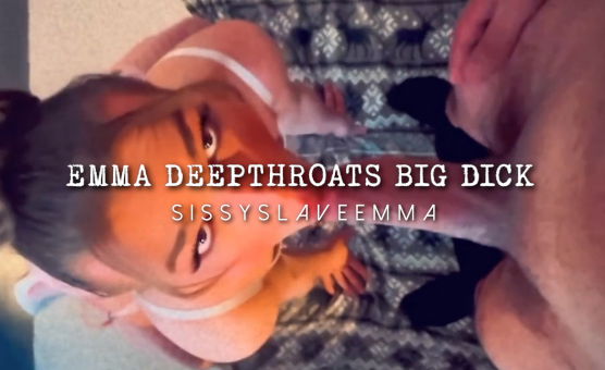 Emma Deepthroats Big Dick