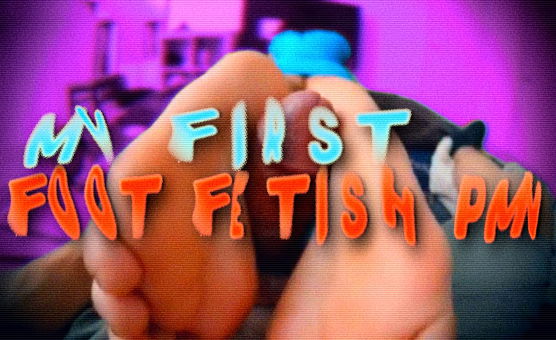 My First Foot Fetish PMV