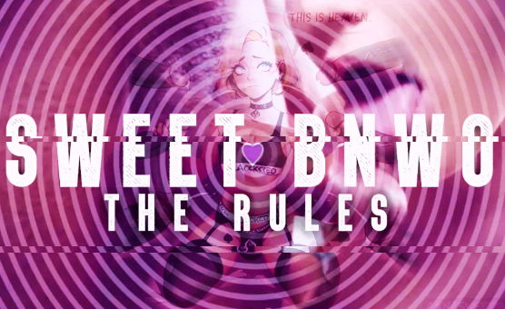 Sweet BNWO - The Rules